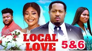 NEW MOVIE 5 & 6 - LOCAL LOVE - MIKE EZURUONYE 2025 LATEST NIGERIAN MOVIE