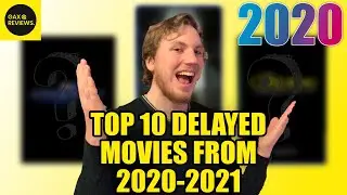 Top 10 Most Anticipated DELAYED Movies from 2020 Releasing in 2021