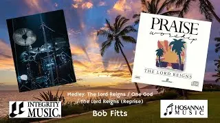 The Lord Reigns (Medley) (Drum Cover) - Bob Fitts