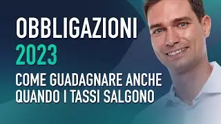 Obbligazioni 2023: come guadagnare anche quando i tassi salgono