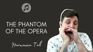 🎶 The Phantom Of The Opera - O Fantasma Da &Oacute;pera (Harmonica Tab - na Gaita com Tablatura)