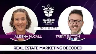 The Black Box of Media Podcast - Episode 07: Real Estate Marketing Decoded