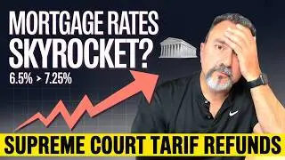 Supreme Court Tariff Refunds Could Send Mortgage Rates Skyrocketing
