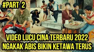 Video Lucu Cina Terbaru 2022, Ngakak Abis Bikin Ketawa Part 2