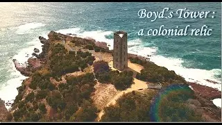 Boyd's Tower - a colonial relic