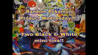 Random Pok&eacute;mon Product Wednesday ft two Black and White mini tins! Trying to find a solid hit!!