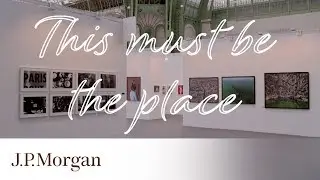 This Must Be the Place: #ParisPhoto2018 | J.P. Morgan