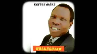 HALLELUJAH. :  BY KAYODE ALOFE