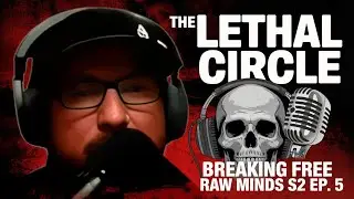 The Lethal Circle: Breaking Free from Toxic Surroundings | Raw Minds S2 Ep. 5