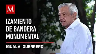 AMLO preside Izamiento de Bandera Monumental en Iguala, Guerrero