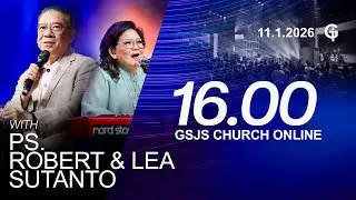 Ibadah Online GSJS 6 - Ps. Robert & Lea Sutanto - Pk.16.00 (11 January 2026)