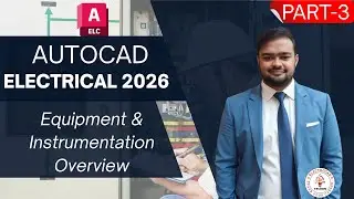 AutoCAD Electrical 2026 Full Course | Equipment & Instrumentation Overview (Part 3)