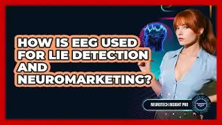 How Is EEG Used For Lie Detection And Neuromarketing? - Neurotech Insight Pro
