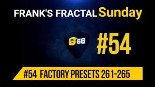 Franks Fractal Sunday # 54 | Factory Presets # 261 - 265  | Frank Steffen Mueller