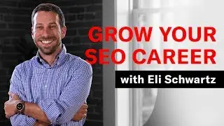 The State of SEO Careers in 2020 and Beyond w/ Eli Schwartz