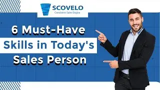 6 Must-Have Skills in Today's Sales Person