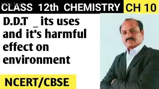 D.D.T  _ its uses  and it's harmful effect on environment for 12th class