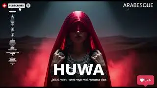 HUWA | هوَ | Arabic Techno House Mix | Dark Arabesque Energy