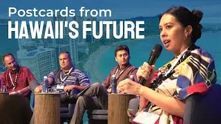 Postcards from Hawaii&rsquo;s Future: Local Innovation Leading Global Change