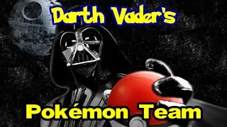 Darth Vader's Pok&eacute;mon Team
