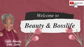 Welcome to Beauty and Boss Life Channel with Felita Daniely