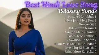 Best Indian Love Songs Collection 💖 | Calm & Relaxing Romantic Playlist