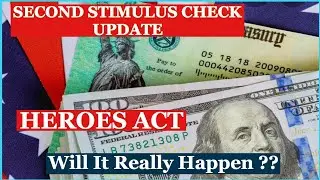 HEROES ACT THE SECOND STIMULUS CHECKS, WILL IT PASS?