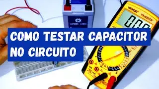 Como testar capacitor no circuito usando o MULT&Iacute;METRO DIGITAL