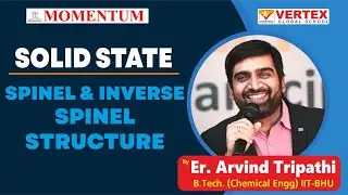 Spinel & Inverse Spinel |solid state | Arvind Tripathi | IIT-BHU | Momentum | Vertex Global School