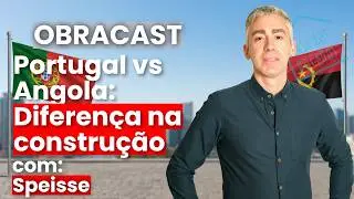 Construction in Angola vs. Portugal: Differences that change everything - Ep. 10