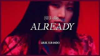 (G)I-DLE - Already // Lirik Terjemahan Indonesia