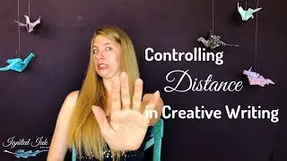 How to Control Distance in Creative Writing