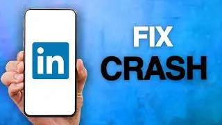 How To Fix And Solve LinkedIn App Crash Problem