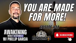 You Are Made For More | Awakening Weekly Devotional, With Phillip Garcia