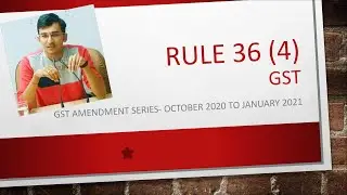Rule 36 (4) of GST. GST amendments applicable from January 2021