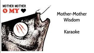Mother Mother - Wisdom  KARAOKE ★