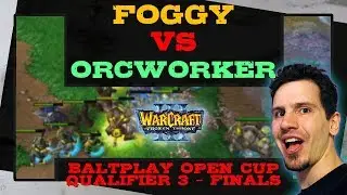 Foggy vs OrcWorker - BaltPlay Open Cup Qualifier 3 - Finals - Warcraft 3