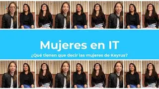 Mujeres en IT: &iquest;Qu&eacute; tienen que decir las mujeres de Keyrus?