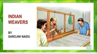 Indian Weavers // English // Class 6th // Summary & Explanation