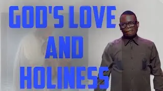 GOD'S LOVE AND HOLINESS || APOSTLE AROME OSAYI 