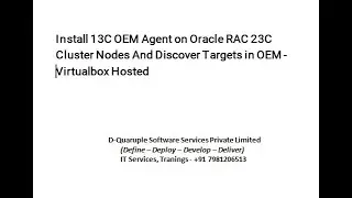 Install 13C OEM Agent on Oracle RAC 23C Cluster Nodes And Discover Targets in OEM- Virtualbox Hosted