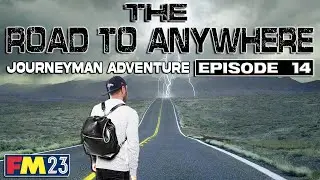 FM23 - EP14 - The Road To Anywhere Journeyman Adventure - Football Manager 2023