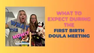 What to Expect the First Birth Doula Meeting- S1.Ep.38