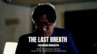 THE LAST BREATH - Mint Passakorn Group​ (Official Music Video)