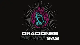 ORACIONES PELIGROSAS - ENVÍAME - PS- TOÑO DEL RIO