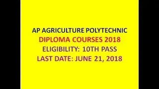 AP AGRICULTURE POLYTECHNIC DIPLOMA COURSES 2018 | ELIGIBILITY: 10TH PASS | LAST DATE: JUNE 21, 2018