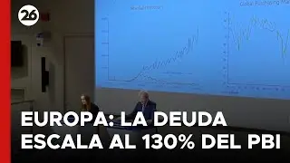 🇪🇺 EUROPA | La econom&iacute;a europea podr&iacute;a escalar al 130% del PBI