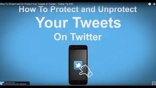 How To Protect and Un Protect Your Tweets on Twitter - Twitter Tip #35