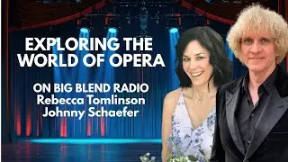 Exploring the World of Opera with Rebecca Tomlinson and Johnny Schaefer