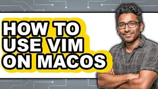 How to Use Vim on Macos - Easy Guide